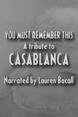 You Must Remember This: A Tribute to 'Casablanca'