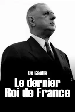 De Gaulle, the Last King of France