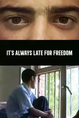 It's Always Late for Freedom