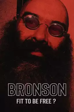 Bronson: Fit to Be Free?