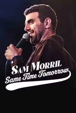 Sam Morril: Same Time Tomorrow