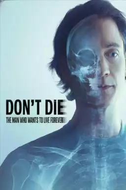 Don't Die: The Man Who Wants to Live Forever