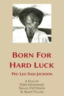 Born for Hard Luck: Peg Leg Sam Jackson