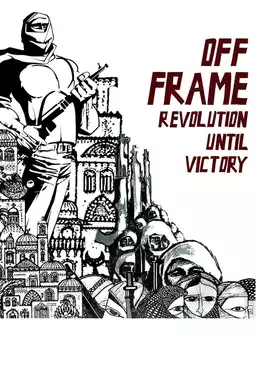 Off Frame AKA Revolution Until Victory