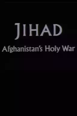 Jihad: Afghanistan's Holy War