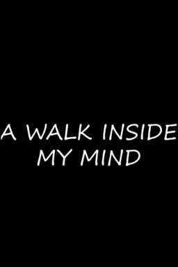 A Walk Inside My Mind