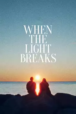 When the Light Breaks