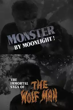 Monster by Moonlight! The Immortal Saga of The Wolf Man