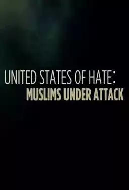 United States of Hate: Muslims Under