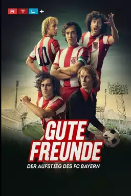 Gute Freunde - Der Aufstieg des FC Bayern