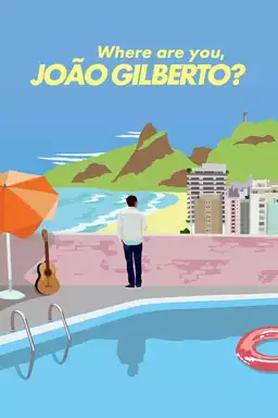 Where Are You, João Gilberto?