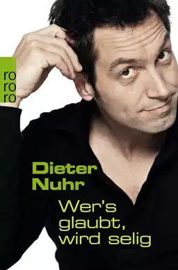 Dieter Nuhr - Wer’s glaubt, wird selig
