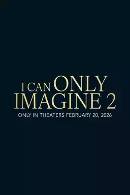 I Can Only Imagine 2
