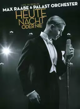 Max Raabe: Heute Nacht Oder Nie - Live in Berlin