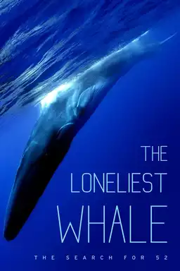 The Loneliest Whale: The Search for 52