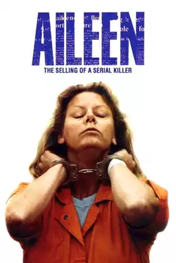 Aileen Wuornos: The Selling of a Serial Killer