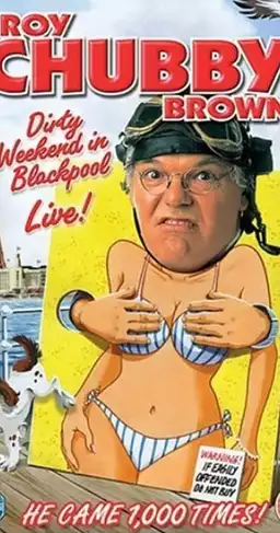 Roy Chubby Brown: Dirty Weekend in Blackpool Live