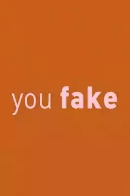 You Fake