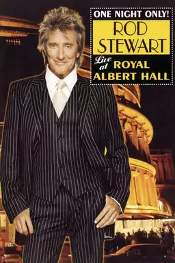Rod Stewart : One Night Only! - Live at the Royal Albert Hall