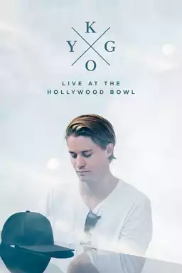 Kygo: Live at the Hollywood Bowl