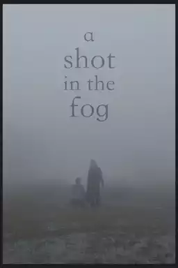 A Shot in the Fog