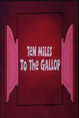 Ten Miles to the Gallop