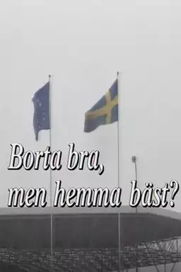 Borta bra, men hemma bäst?