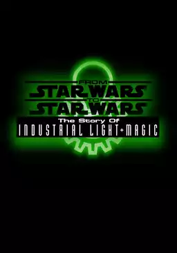 From Star Wars to Star Wars: The Story of Industrial Light & Magic