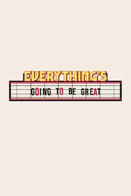 Everything's Going to Be Great