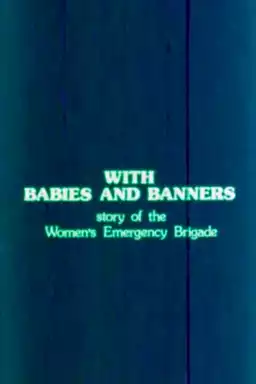 With Babies and Banners: Story of the Women's Emergency Brigade