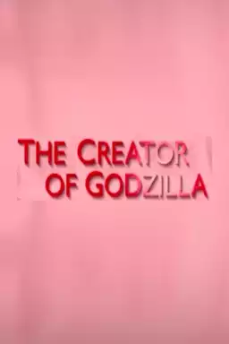 The Creator of Godzilla: Tomoyuki Tanaka