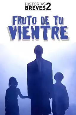 Historias Breves II: Fruto de tu vientre