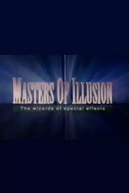 Masters of Illusion: The Wizards of Special Effects