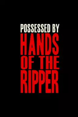 The Devil's Bloody Plaything: Possessed by Hands of the Ripper