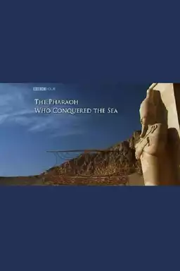 The Pharaoh Who Conquered the Sea