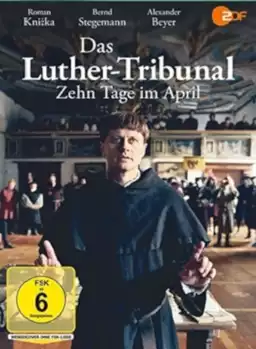 Das Luther-Tribunal - Zehn Tage im April