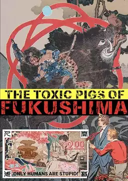 The Toxic Pigs of Fukushima