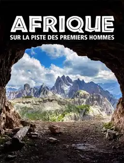 Afrique - Sur la piste des premiers hommes