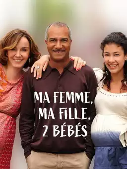 Ma femme, ma fille, 2 bébés