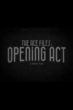 The Ace Files: Opening Act