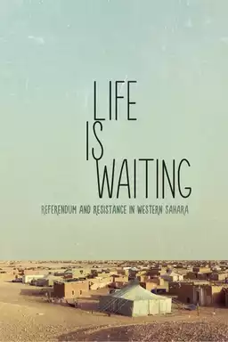 Life is Waiting: Referendum and Resistance in Western Sahara