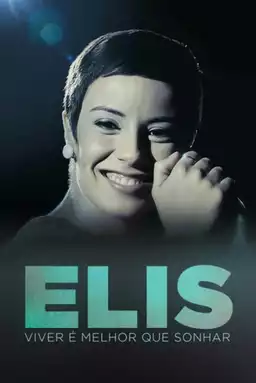 Elis: Viver é Melhor que Sonhar