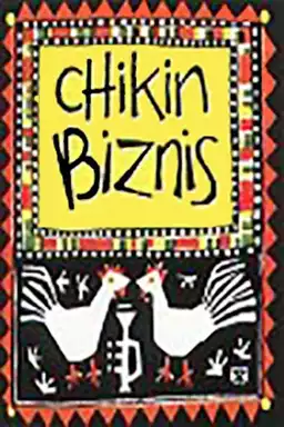 Chikin Biznis ... The Whole Story!