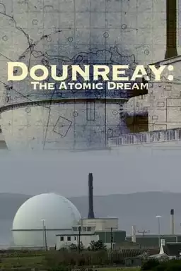 Dounreay: The Atomic Dream