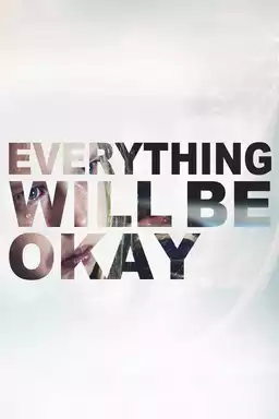 Everything Will Be Okay