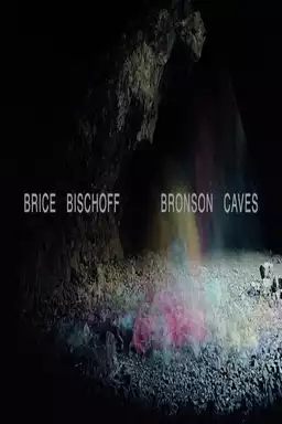 Brice Bischoff: Bronson Caves