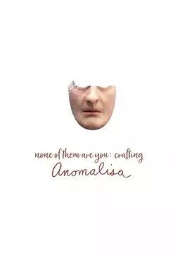 None of Them Are You: Crafting Anomalisa