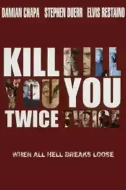 Kill You Twice