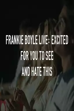 Frankie Boyle Live: Excited for You to See and Hate This