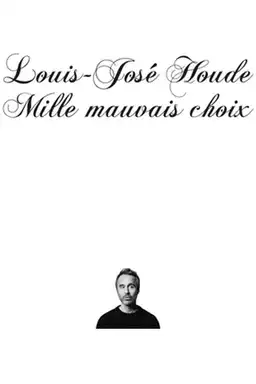 Louis-José Houde : Mille mauvais choix